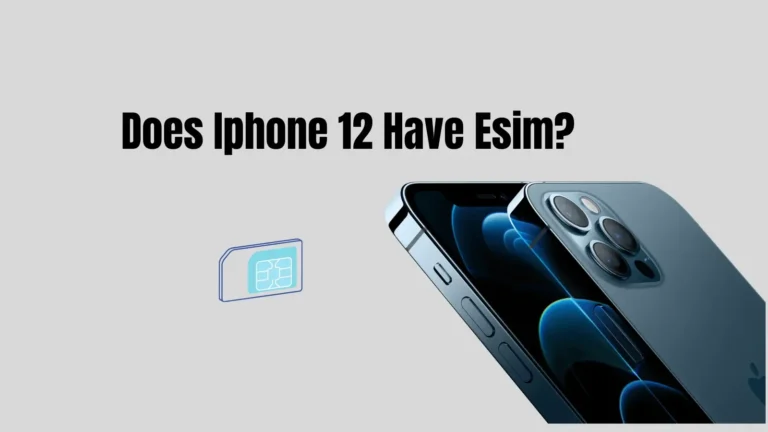 Does Iphone 12 Have Esim?