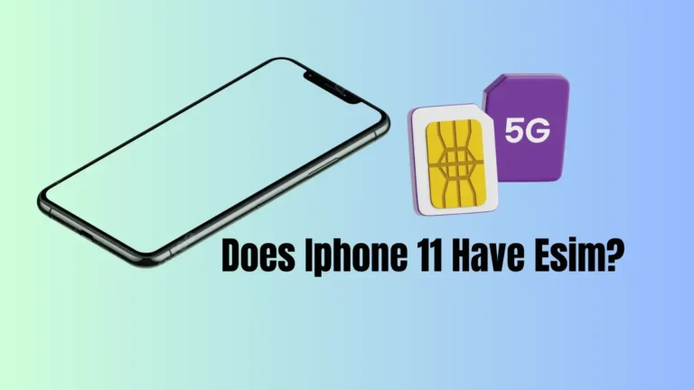Does Iphone 11 Have Esim?